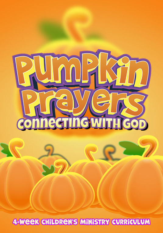 Pumpkin Prayers 4-Week Children's Ministry Curriculum