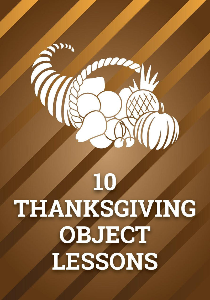 10 Object Lessons for Thanksgiving 