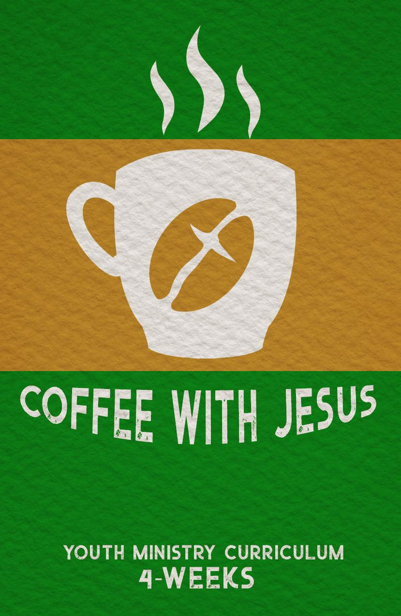 Coffee With Jesus Youth Ministry Curriculum