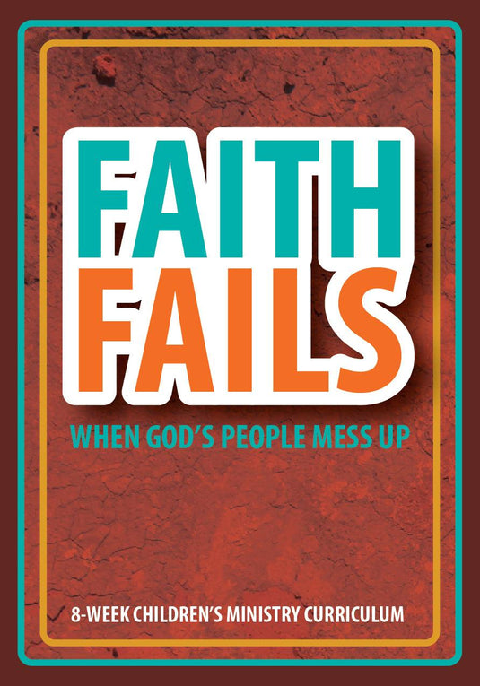 Faith Fails 8-Week Children's Ministry Curriculum