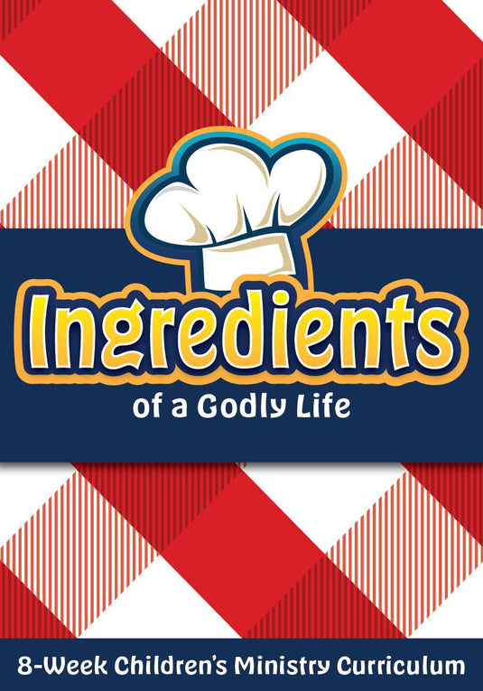 Ingredients of a Godly Life 8-Week Children’s Ministry Curriculum