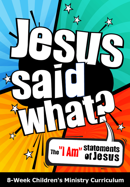 Jesus Said What? 8-Week Children’s Ministry Curriculum