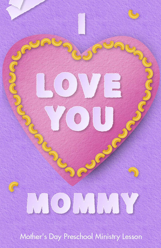 I Love U Mommy Preschool Ministry Lesson