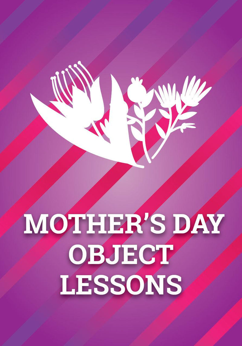 Object Lessons for Mother's Day