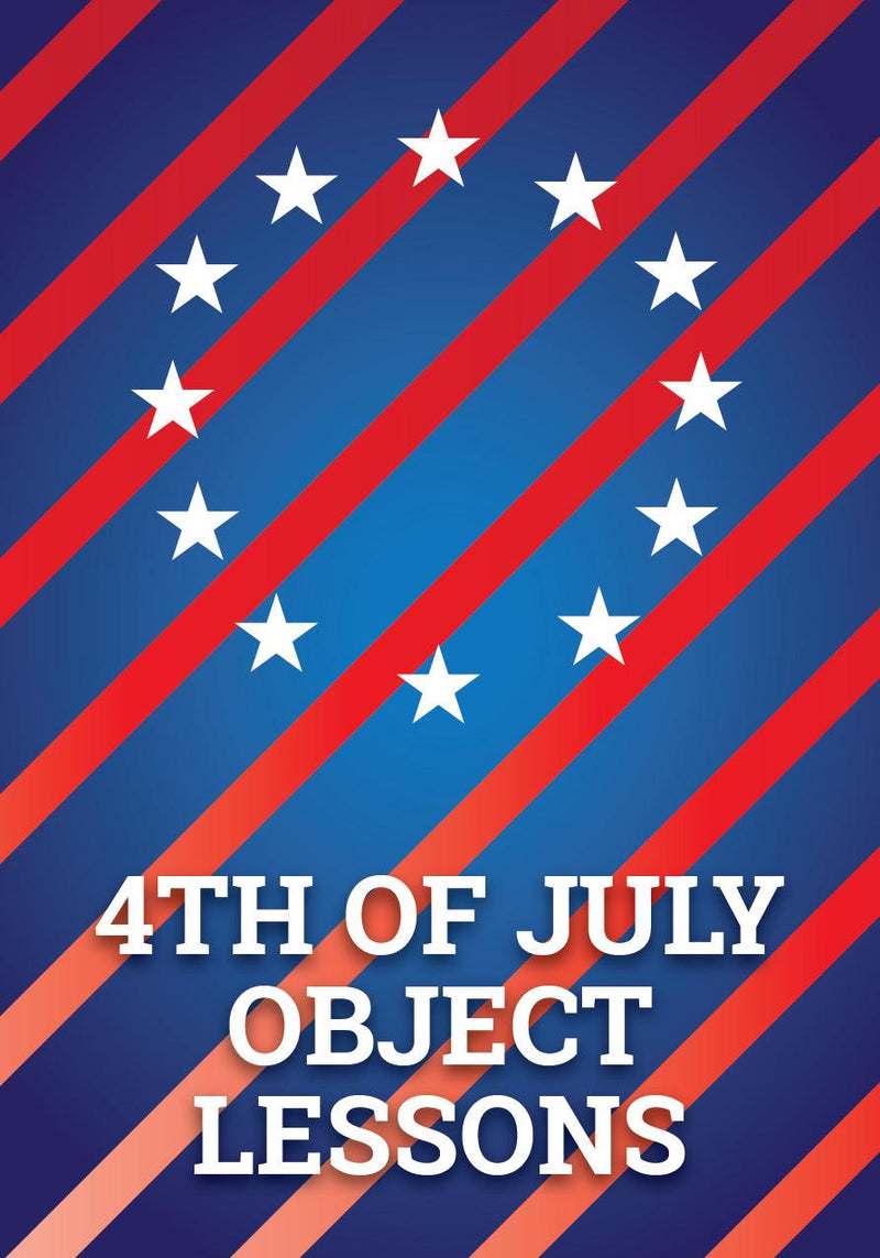 Object Lessons for the 4th of July 