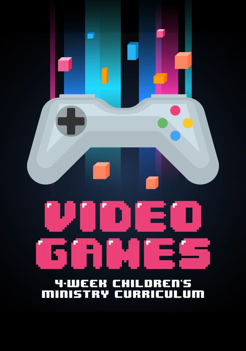 Video Games 4-Week Children's Ministry Curriculum