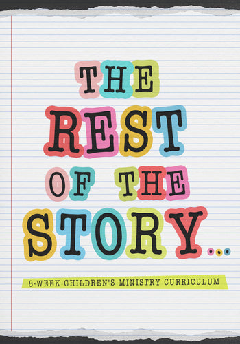 The Rest Of The Story 8-Week Children's Ministry Curriculum