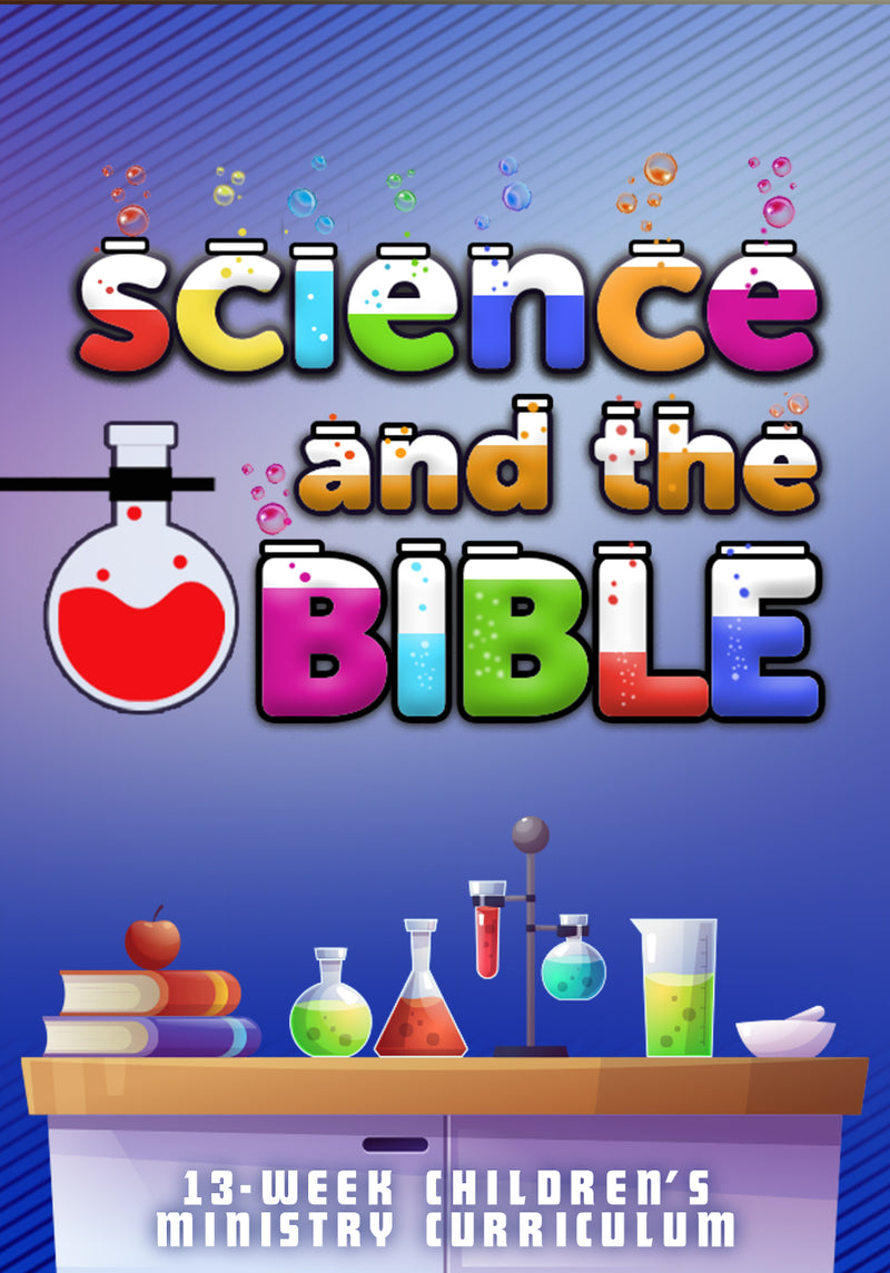 Science And The Bible 13-Week Children's Ministry Curriculum