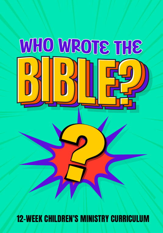 Who Wrote The Bible 12-Week Children's Ministry Curriculum