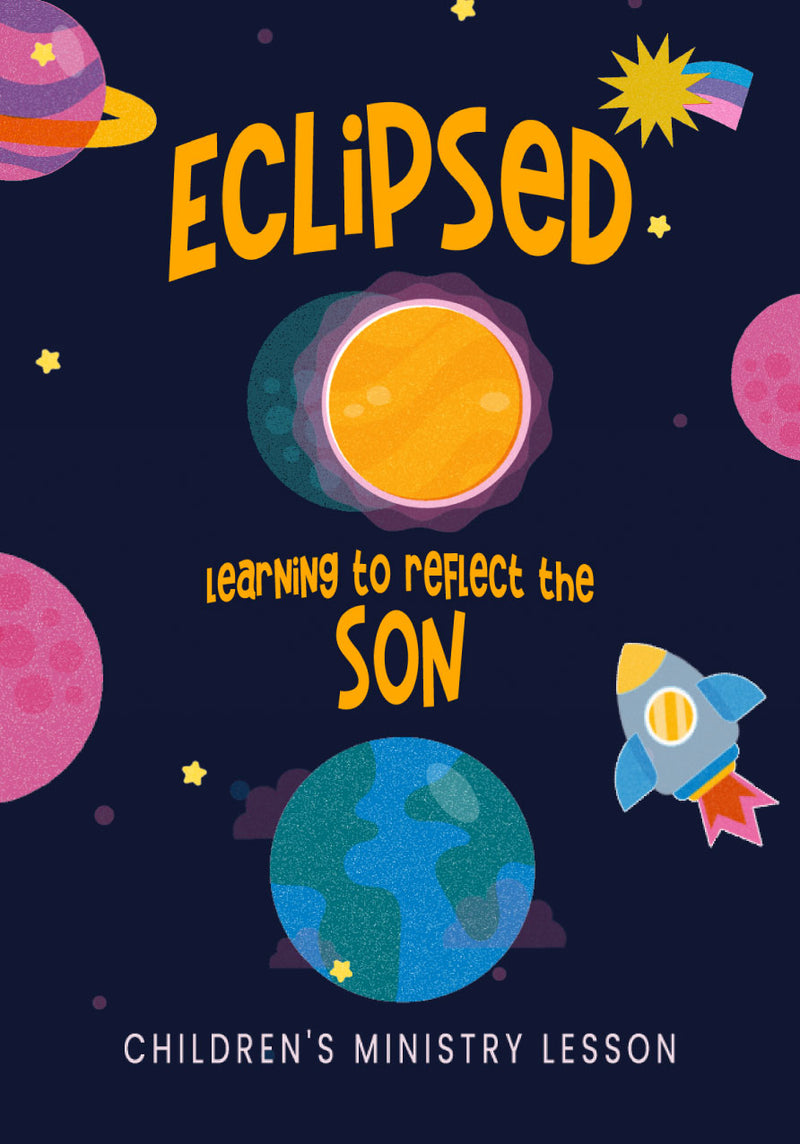 Eclipsed Children’s Ministry Lesson