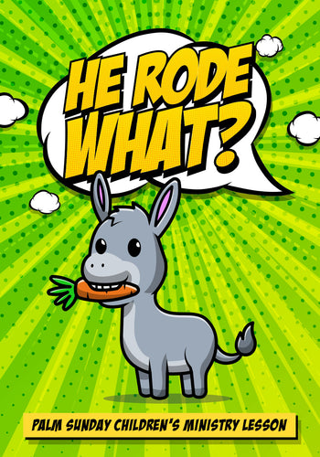 He Rode What? Children's Ministry Palm Sunday Lesson