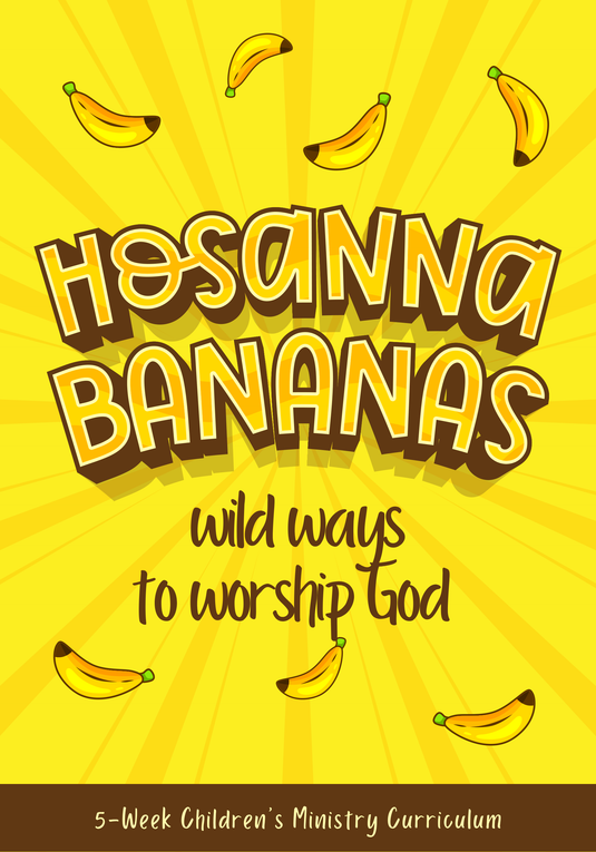 Hosanna Bananas 5-Week Children's Ministry Curriculum