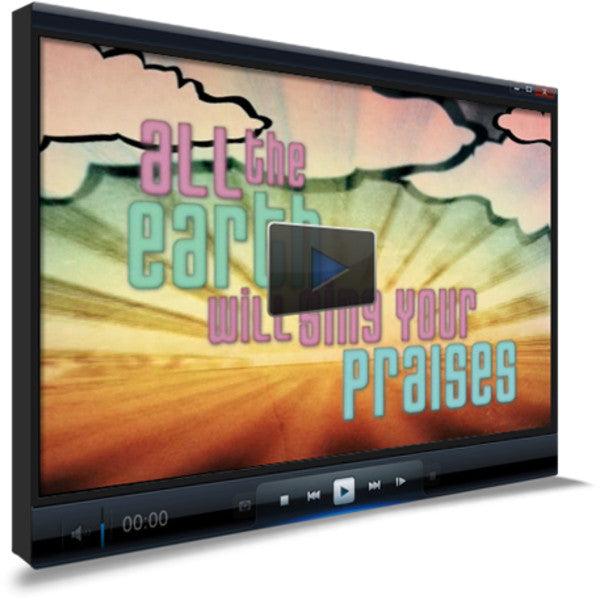 All The Earth Will Sing Your Praises Worship Video