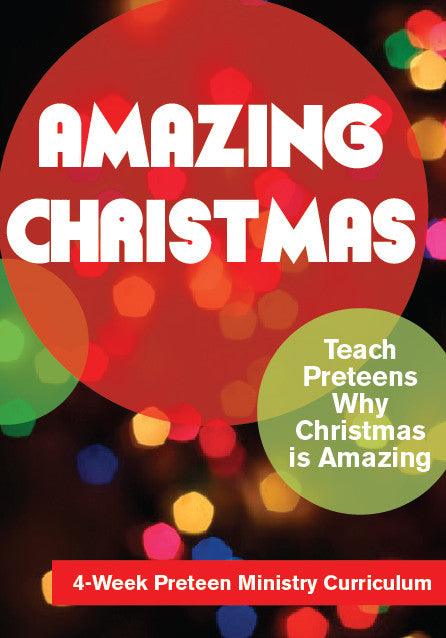 Amazing Christmas 4-Week Preteen Ministry Christmas Curriculum