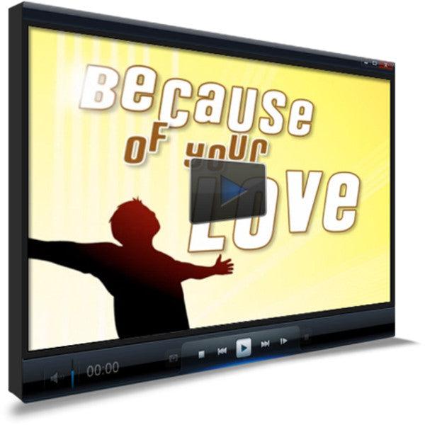 Because Of Your Love Worship Video
