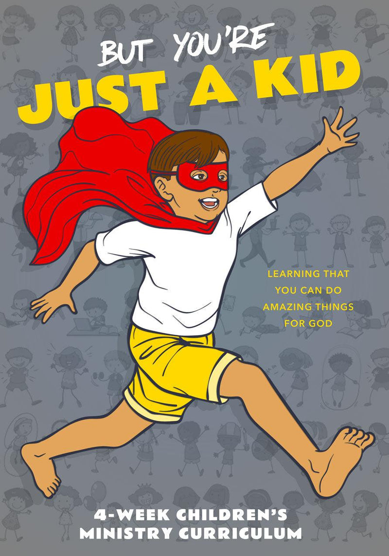 But You're Just a Kid Children's Ministry Curriculum