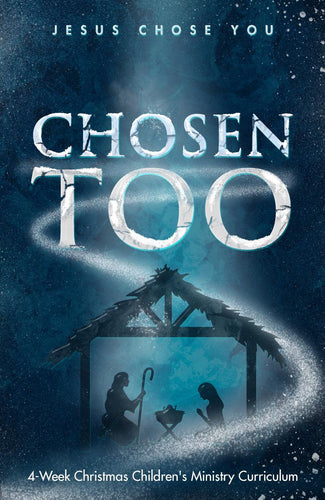Chosen Too 4-Week Children’s Christmas Curriculum 