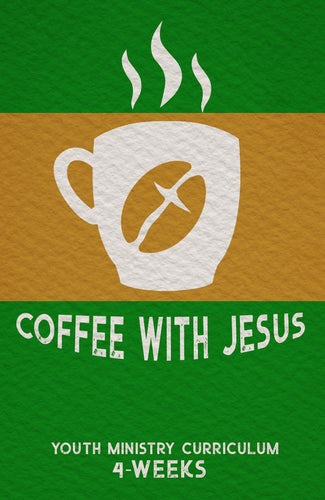 Coffee With Jesus Youth Ministry Curriculum