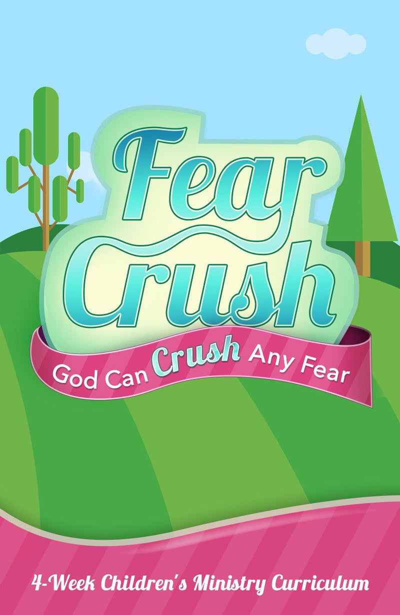 Fear Crush 4-Week Children’s Ministry Curriculum 