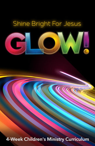 Glow! 4-Week Children’s Ministry Curriculum