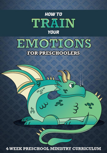 How to Train Your Emotions 4-Week Preschool Ministry Curriculum