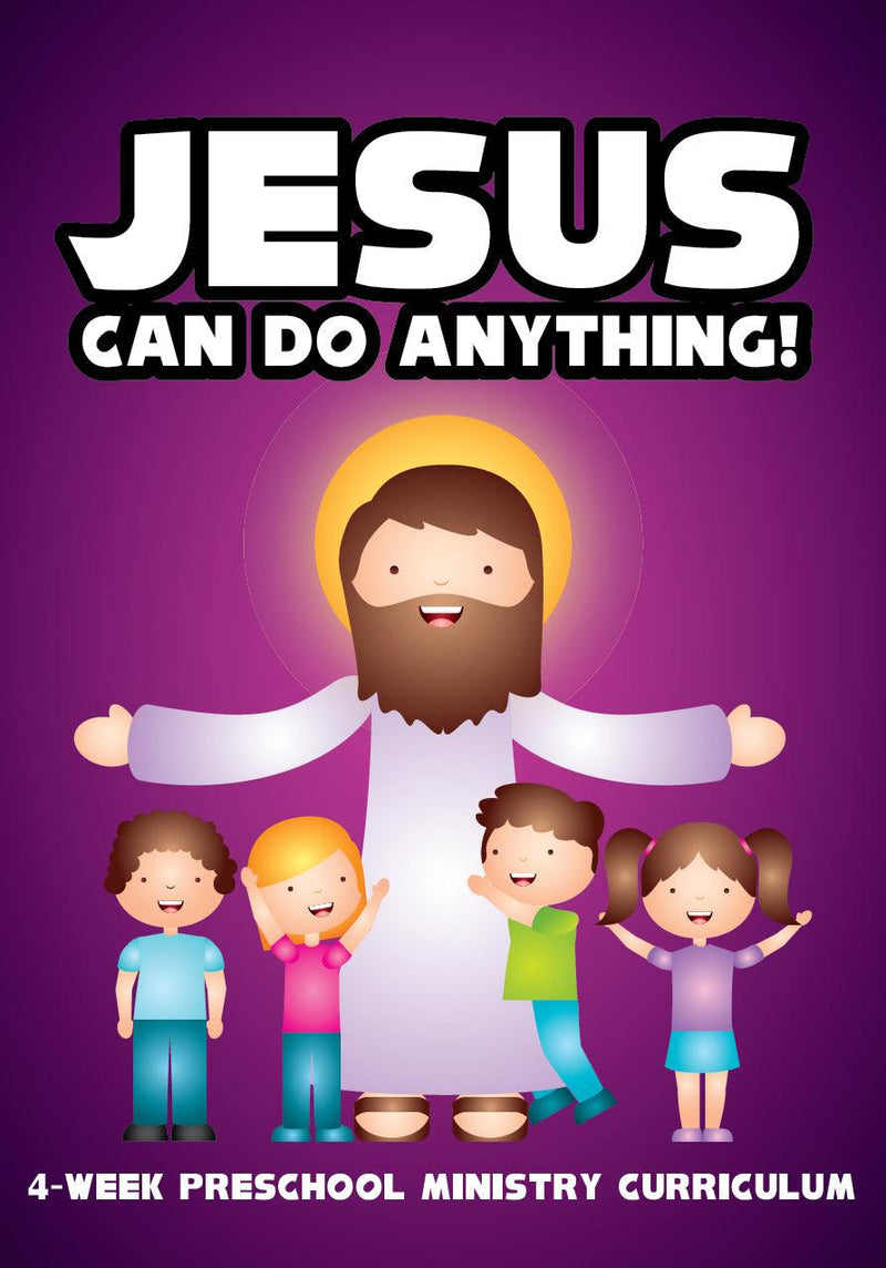 Jesus Can Do Anything 4-Week Preschool Ministry Curriculum