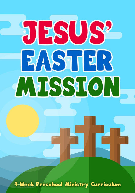 Jesus’ Easter Mission 4-Week Preschool Ministry Curriculum - Children's Ministry Deals