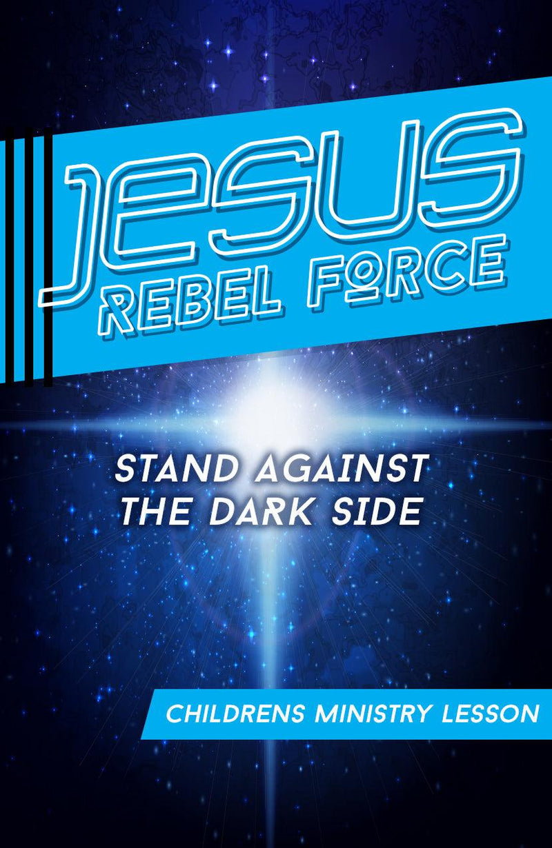 Jesus: Rebel Force Children's Ministry Lesson