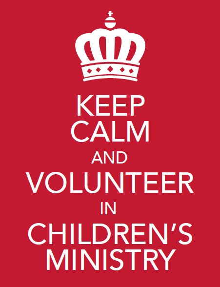 Keep Calm and Volunteer in Children's Ministry