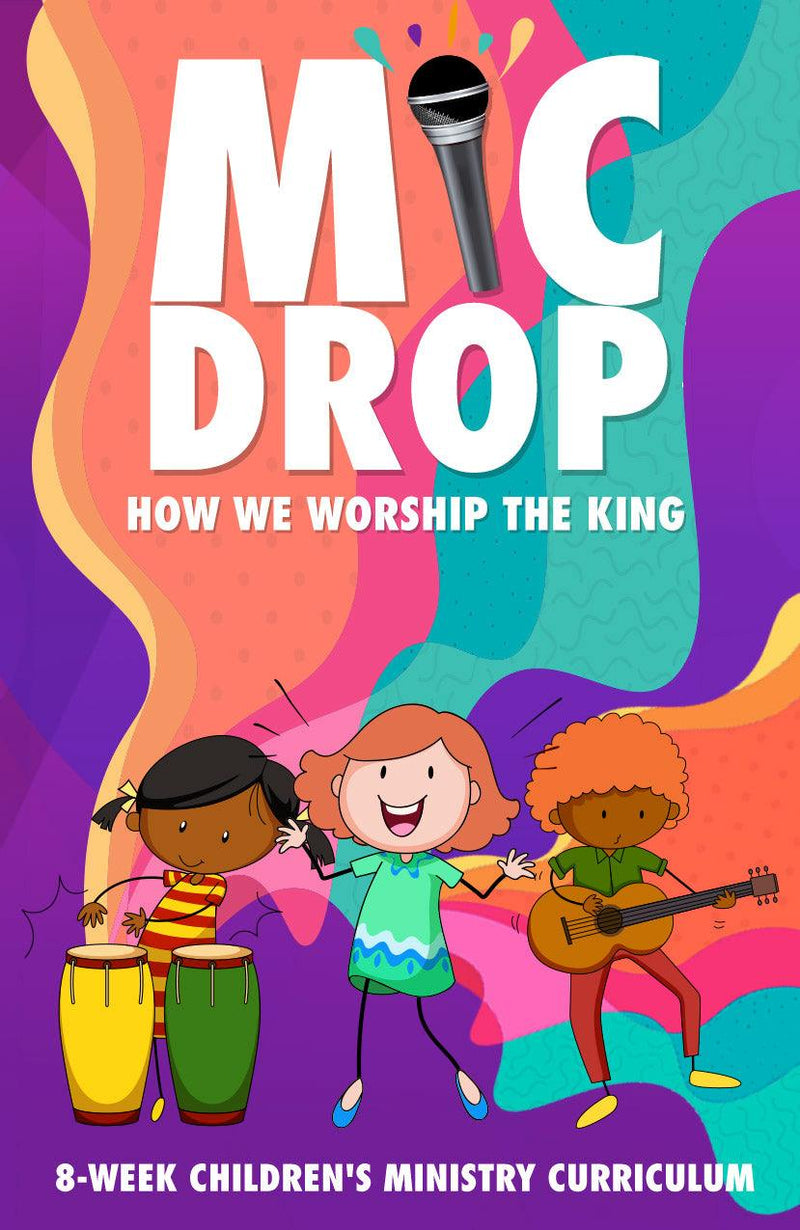 Mic Drop 8-Week Children’s Ministry Curriculum