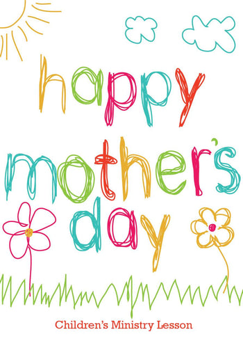 Mother’s Day Children’s Church Lesson