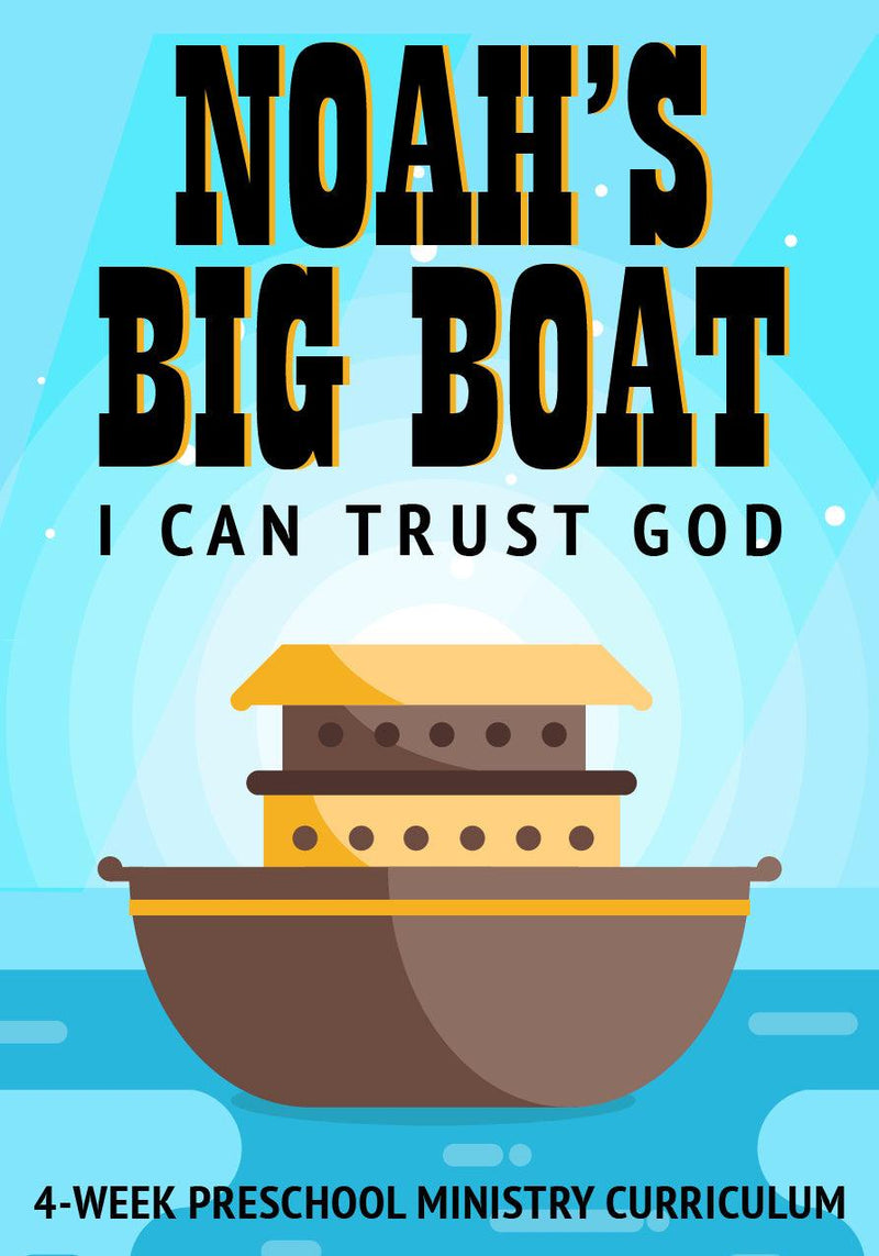 Noah's Big Boat 4-Week Preschool Ministry Curriculum 