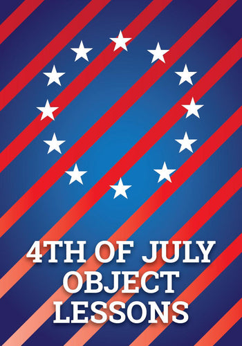 Object Lessons for the 4th of July 