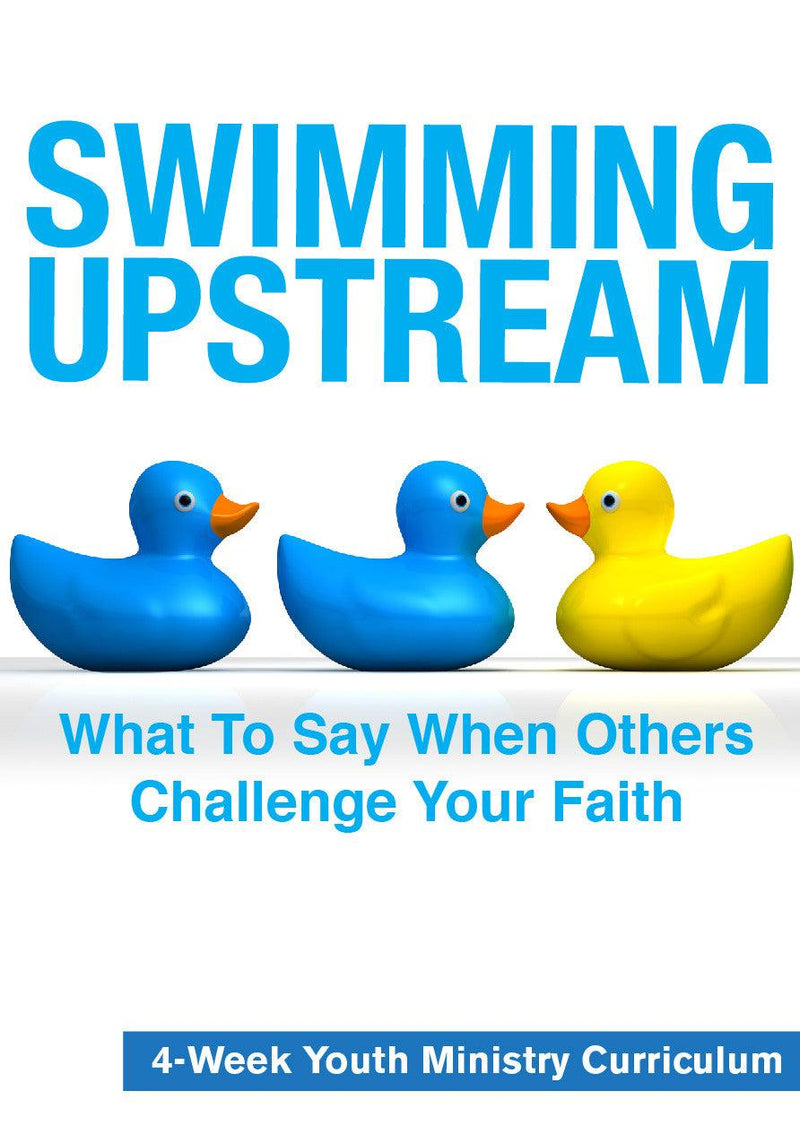 Swimming Upstream Youth Ministry Curriculum