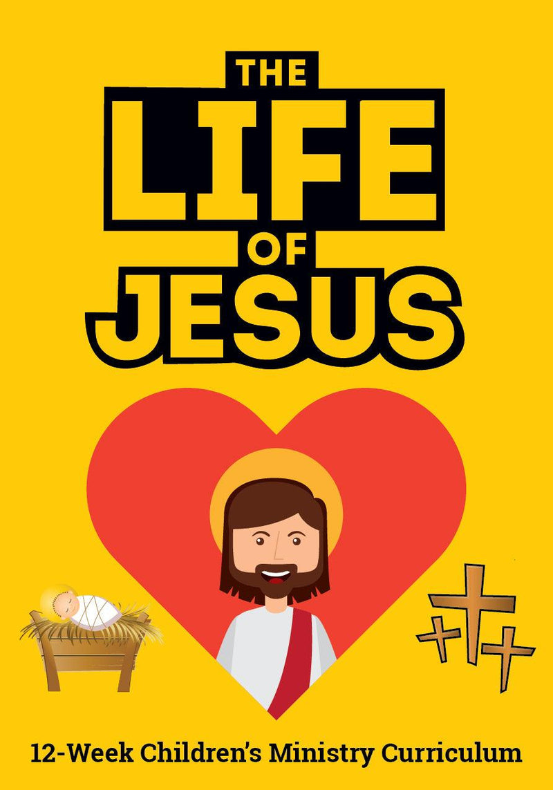 The Life of Jesus 12-Week Children’s Ministry Curriculum