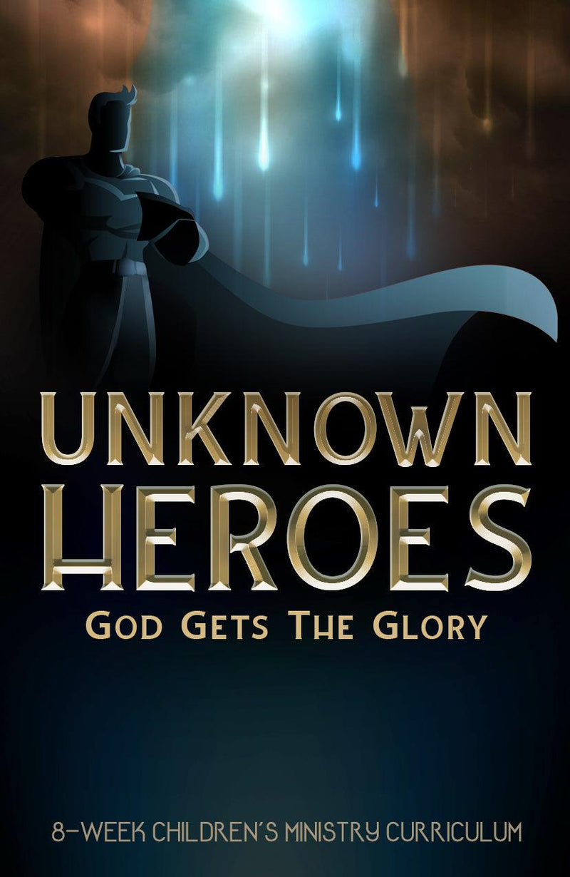  Unknown Heroes 8-Week Children’s Ministry Curriculum
