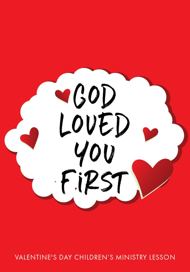 God Loved You First Valentine’s Day Lesson