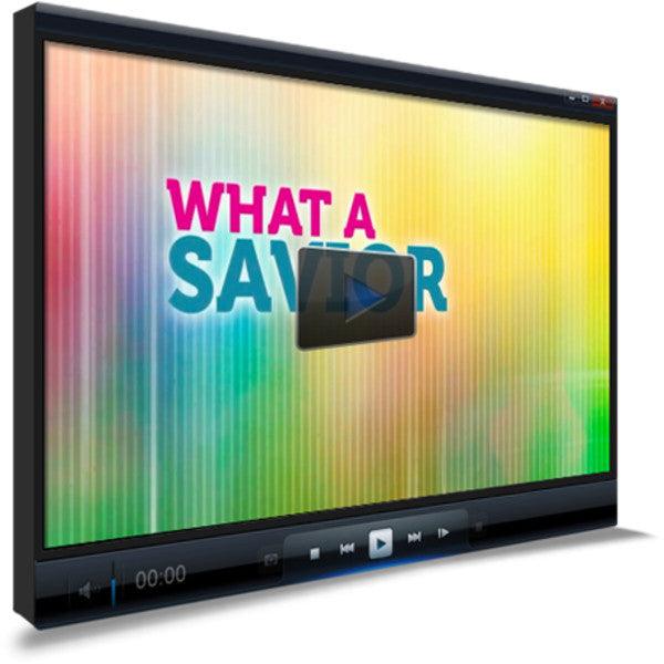 What A Savior Children's Ministry Worship Video