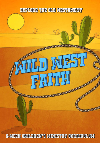 Wild West Faith 8-Week Children’s Ministry Curriculum