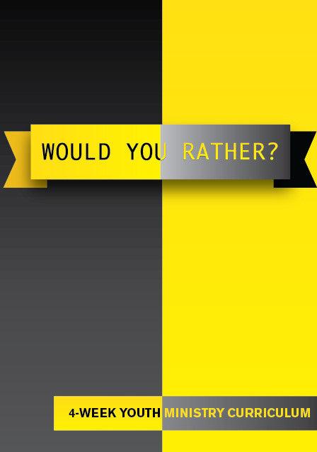 Would You Rather Youth Ministry Curriculum