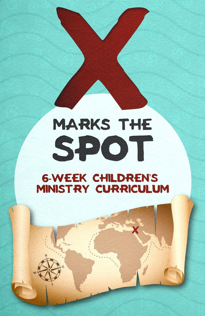 X Marks The Spot 6-Week Children’s Ministry Curriculum 